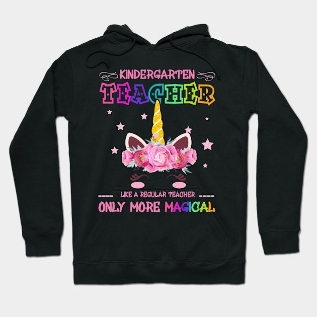 Kindergarten Teacher Like A Regular Teacher Only More Magical Back To School T-Shirt Hoodie by paynegabriel